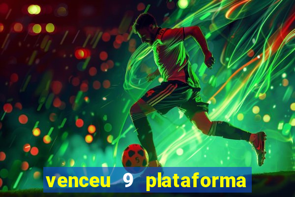 venceu 9 plataforma de jogos